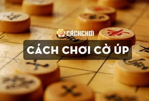 Hướng dẫn chơi Cờ úp chuẩn như cao thủ chuyên nghiệp 