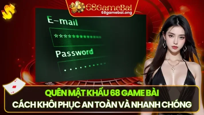Hướng dẫn đổi mật khẩu 68 Game Bài – Tăng cường bảo mật tài khoản